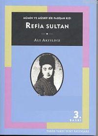 Refia Sultan: Mümin ve Müsrif Bir Padişah Kızı