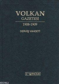 Volkan Gazetesi 1908-1909; Tam ve Aynen Metin Neşri