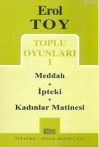 Erol Toy Toplu Oyunları-1; Meddah-ipteki-kadınlar Matinesi