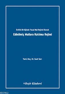 Evlilik Birliğinde Yasal Mal Rejimi Olarak Edinilmiş Mallara Katılma Rejimi