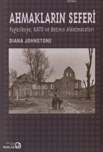 Ahmakların Seferi; Yugoslavya, Nato ve Batının Aldatmacaları