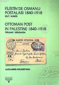 Filistin'de Osmanlı Postaları 1840-1918 (Cilt 1)