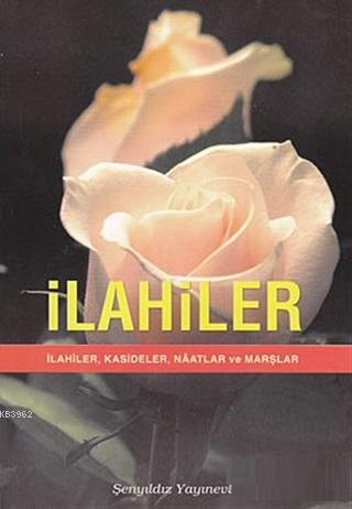 İlahiler İlahiler, Kasideler, Naatlar ve Marşlar