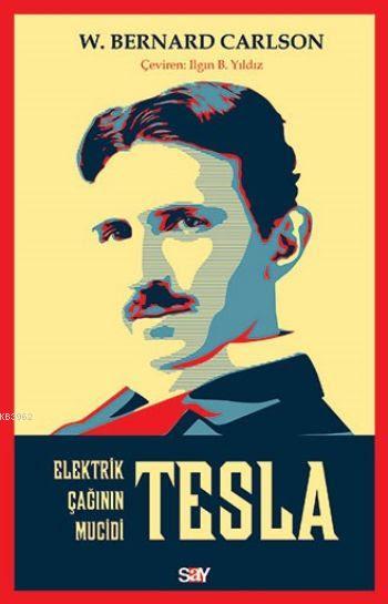 Tesla;Elektirik Çağının Mucidi