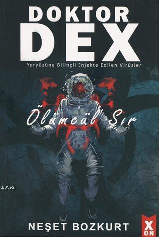 Doktor Dex - Ölümcül Sır; Yeryüzüne Bilinçli Enjekte Edilen Virüsler