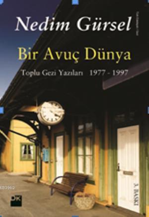 Bir Avuç Dünya; Toplu gezi yazıları 1977-1997