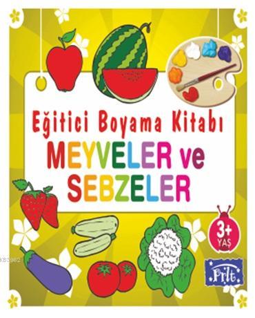 Eğitici Boyama Kitabı - Meyve ve Sebzeler; 3 Yaş Üstü