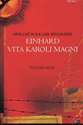 Einhard Vita Karoli Magni; Orta Çağın İlk Laik Biyografisi