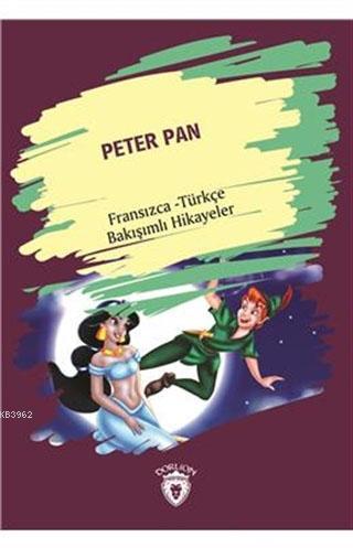 Peter Pan; Fransızca - Türkçe Bakışımlı Hikayeler