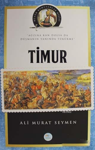 Timur - Büyük Komutanlar Dizisi; Ağzına Kan Dolsa da Düşmanın Yanında Tükürme