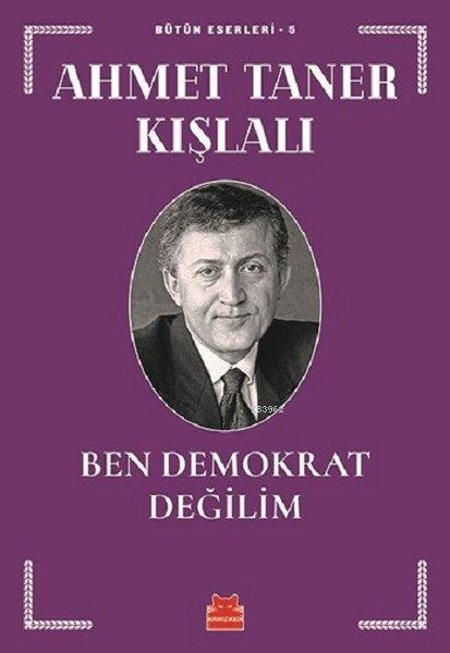 Ben Demokrat Değilim; Bütün Eserleri - 5