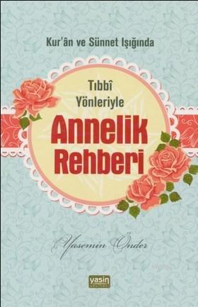 Tıbbi Yönleriyle Annelik Rehberi; Kuran ve Sünnet Işığında