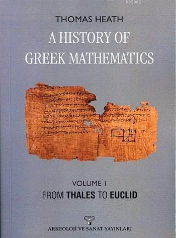 A History of Greek Mathematics - Vol 1; From Thales to Euclid