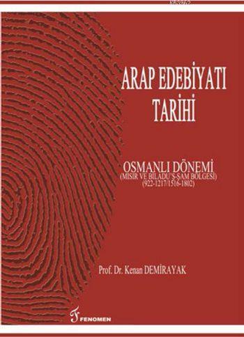 Arap Edebiyatı Tarihi - Osmanlı Dönemi; Mısır ve Bilâdu'ş - Şam Bölgesi (922-1217/1516-1802)
