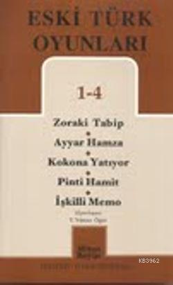 Eski Türk Oyunları  1-4; Zoraki Tabip - Ayyar Hamza - Kokona Yatıyor - Pinti Hamit -İşkilli Memo