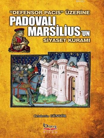 Defensor Pacis Üzerine Padovalı Marsilius'un Siyaset Kuramı