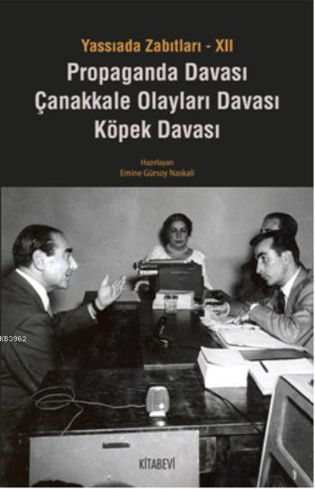 Yassıada Zabıtları-XII; Propaganda Davası Çanakkale Olayları Davası Köpek Davası