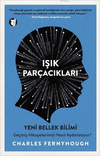 Işık Parçacıkları; Yeni Bellek Bilimi - Geçmiş Hikayelerimizi Nasıl Aydınlatıyor?