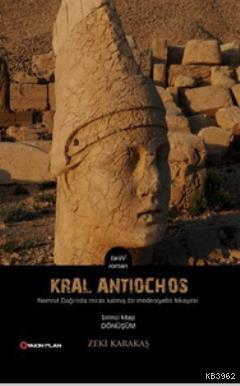 Kral Antiochos 1. Kitap: Dönüşüm; Nemrut Dağı'nda Miras Kalmış Bir Medeniyetin Hikayesi