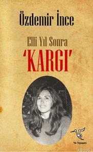 Elli Yıl Sonra 'Kargı'