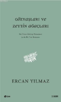 Gözyaşları ve Zeytin Ağaçları; Bir Uzun Mektup Denemesi ya da Yaz Romansı