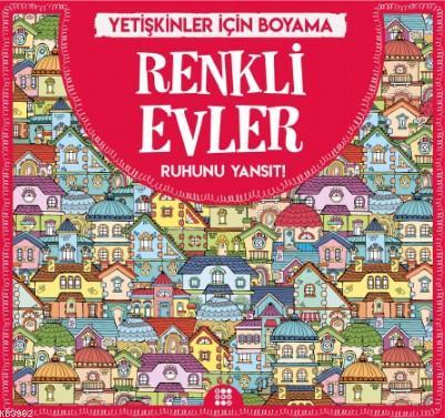 Renkli Evler - Yetişkinler İçin Boyama; Ruhunu Yansıt!