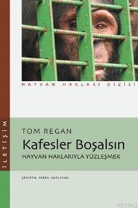 Kafesler Boşalsın; Hayvan Haklarıyla Yüzleşmek