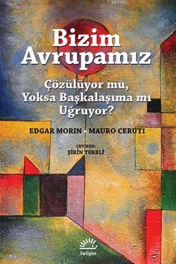 Bizim  Avrupamız; Çözülüyor mu, Yoksa Başkalaşıma mı Uğruyor?