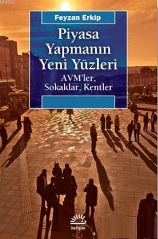 Piyasa Yapmanın Yeni Yüzleri; AVM'ler Sokaklar Kentler