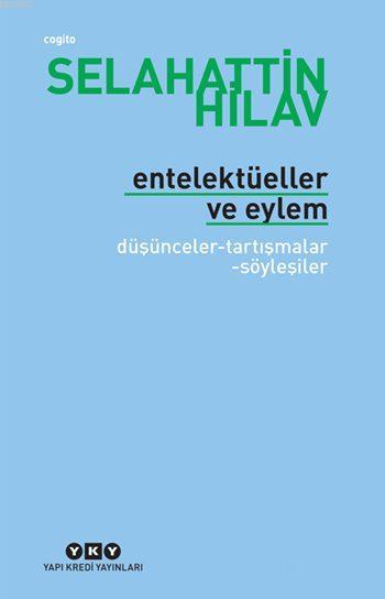 Entelektüeller ve Eylem; Düşünceler - Tartışmalar - Söyleşiler