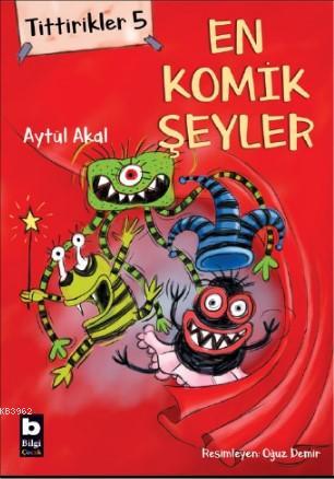 Tittirikler 5; En Komik Şeyler