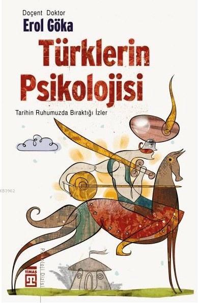 Türklerin Psikolojisi; Tarihin Ruhumuzda Bıraktığı İzler