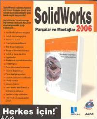 Solidworks 2006 Parçalar ve Montajlar; Herkes  İçin!