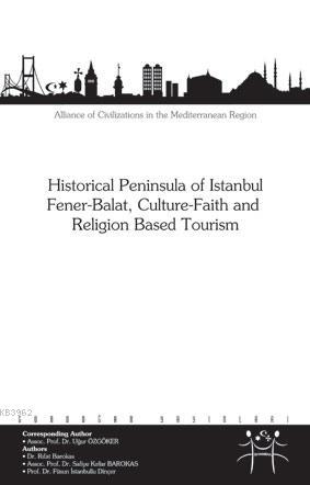 Historical Peninsula of Istanbul Fener-Balat, Culture-Faith and Religion Based Tourism