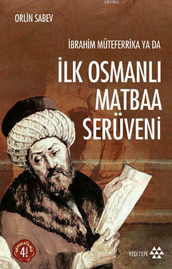 İbrahim Müteferrika ya da İlk Osmanlı Matbaa Serüveni