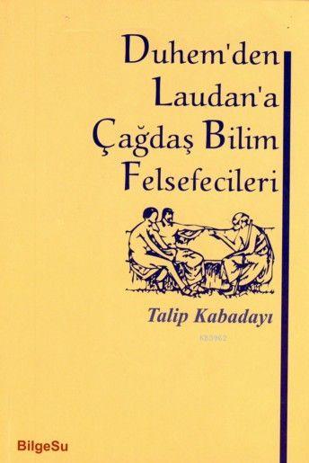 Duhem'den Laudan'a Çağdaş Bilim Felsefecileri