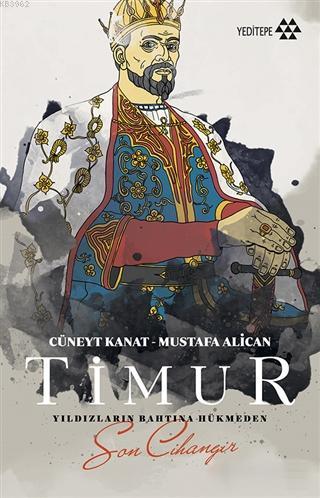 Timur; Yıldızların Bahtına Hükmeden Son Cihangir