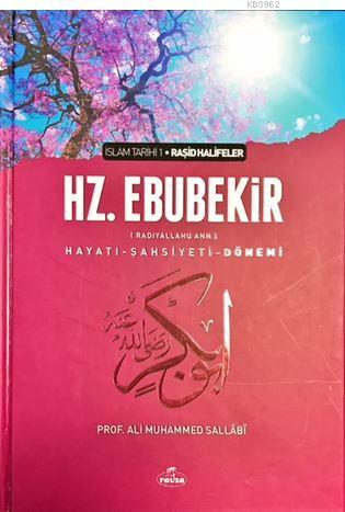 I. Halife Hz. Ebubekir (ra) Hayatı, Şahsiyeti, ve Dönemi (Ciltli); İslam Tarihi Raşid Halifeler Dönemi