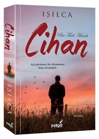 Cihan - Bir Türk Masalı; Aşk Görünmez Bir Düşmanmış Boşa Savaştığım