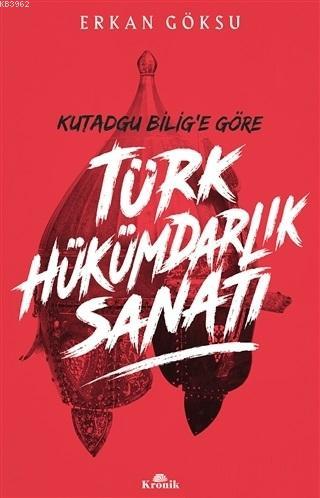 Türk Hükümdarlık Sanatı; Kutadgu Bilig'e Göre