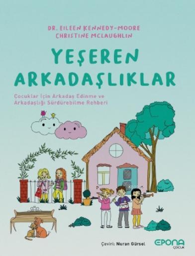 Yeşeren Arkadaşlıklar; Çocuklar İçin Arkadaş Edinme ve Arkadaşlığı Sürdürebilme Rehberi