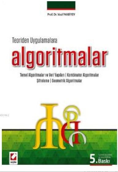 Teoriden Uygulamalara Algoritmalar; Temel Algoritmalar ve Veri Yapıları – Kombinator Algoritmalar – Şifreleme – Geometrik Algoritmalar
