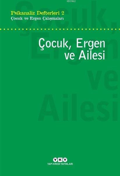 Çocuk, Ergen ve Ailesi; Psikanaliz Defterleri 2