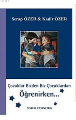 Çocuklar Bizden Biz Çocuklardan Öğrenirken