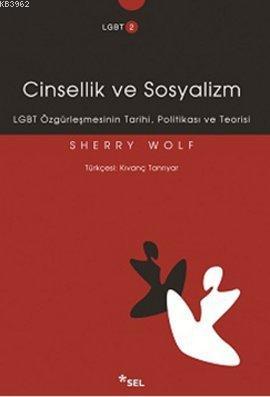Cinsellik ve Sosyalizm; LGBT Özgürleşmesinin Tarihi, Politikası ve Teorisi