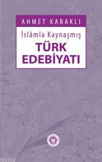 İslâmla Kaynaşmış Türk Edebiyatı
