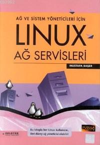 Linux Ağ Servisleri; Ağ ve Sistem Yöneticileri İçin
