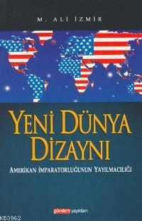 Yeni Dünya Dizaynı; Amerikan İmparatorluğunun Yayılmacılığı