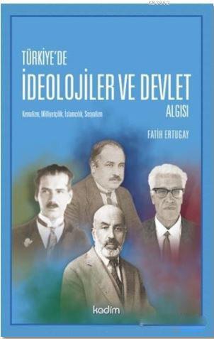 Türkiye'de İdeolojier ve Devlet Algısı; Kemalizm, Milliyetçilik, İslamcılık, Sosyalizm