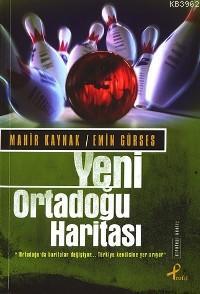 Yeni Ortadoğu Haritası; Ortadoğu´da Haritalar Değişiyor... Türkiye Kendisine Yer Arıyor